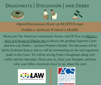 Doughnuts, Discussion, & Dobbs Open Discussion Hour on SCOTUS case Dobbs v. Jackson Women’s Health Please join The American Constitution Society and OUTlaw on March 1, 2022 to discuss the pending Supreme Court aborti-3.jpg